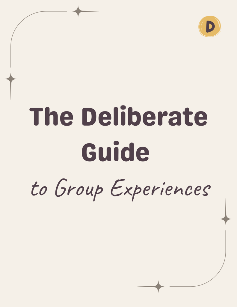 Deliberate Group Experiences